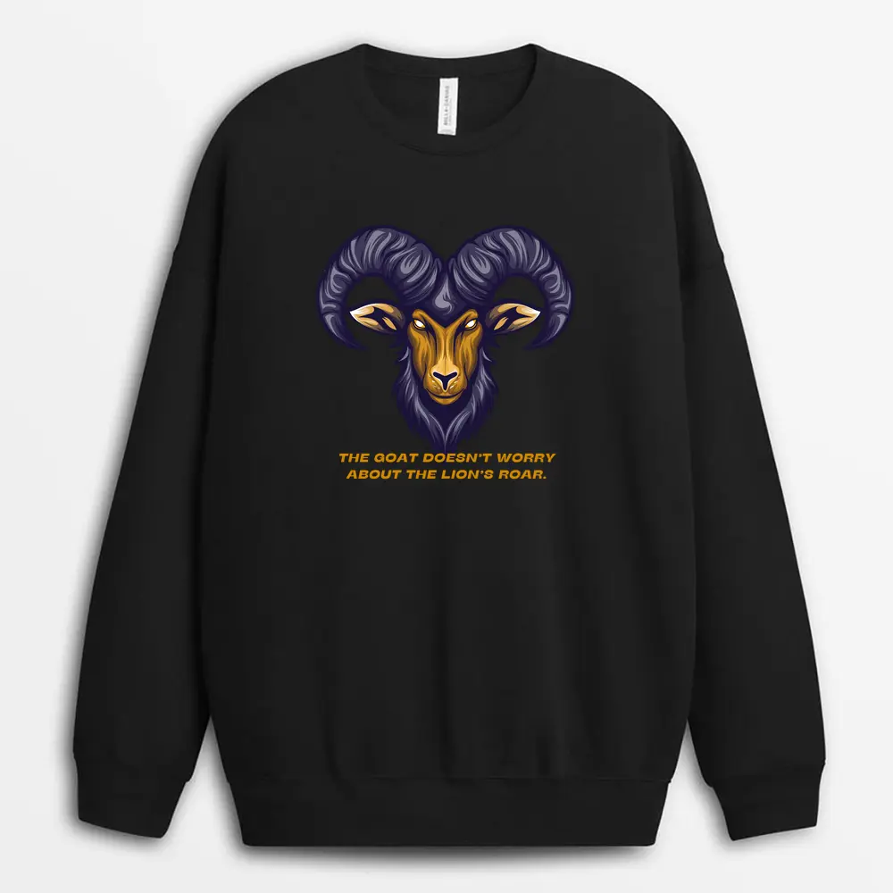 The Goat Doesnt Worry About The Lions Roar Shawxgap Sweatshirt - Black